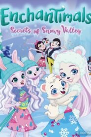 Enchantimals: Secrets of Snowy Valley